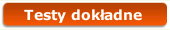 testy dokładne